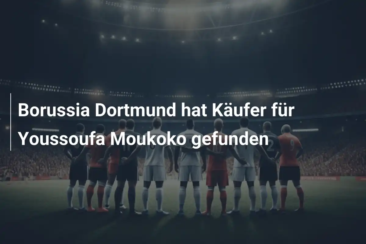 Borussia Dortmund hat Käufer für Youssoufa Moukoko gefunden