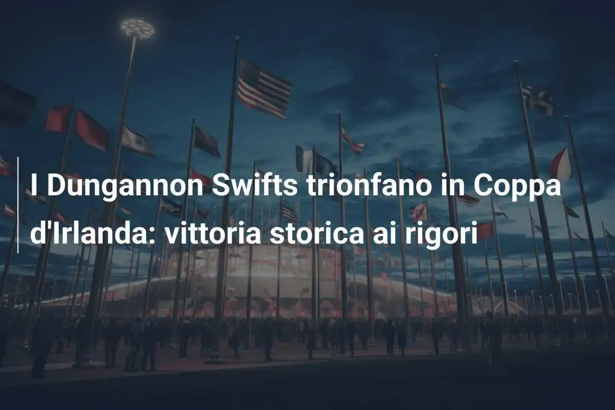 I Dungannon Swifts trionfano in Coppa d'Irlanda: vittoria storica ai rigori