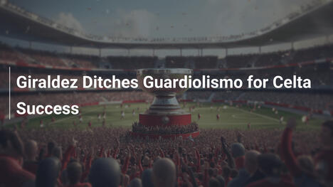 Giraldez Abandona el Guardiolismo por el Éxito del Celta