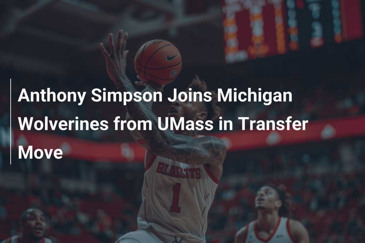 Anthony Simpson Joins Michigan Wolverines from UMass in Transfer Move -  777score.com