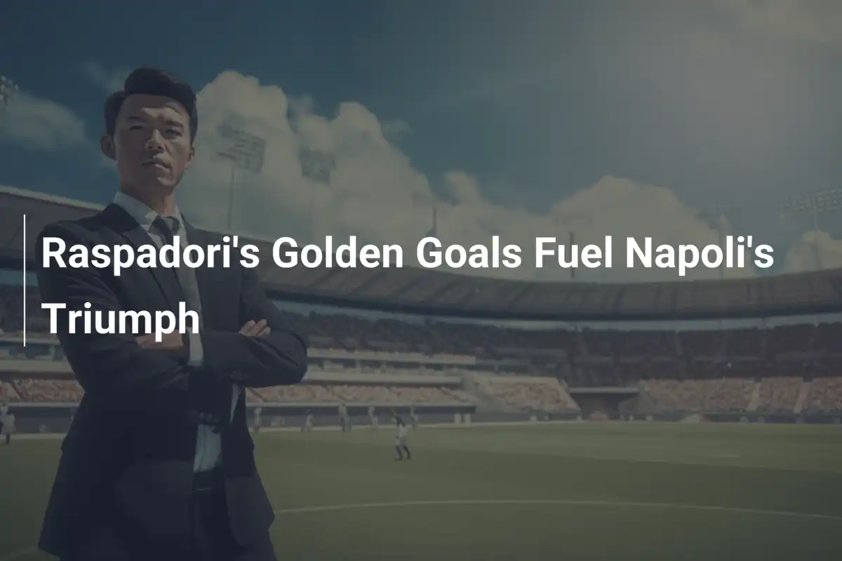 Złote gole Raspadoriego napędzają triumf Napoli