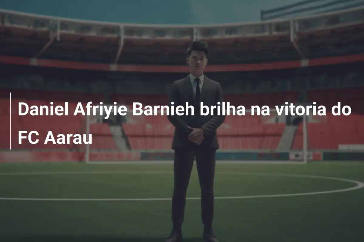 Daniel Afriyie Barnieh brilha na vitoria do FC Aarau