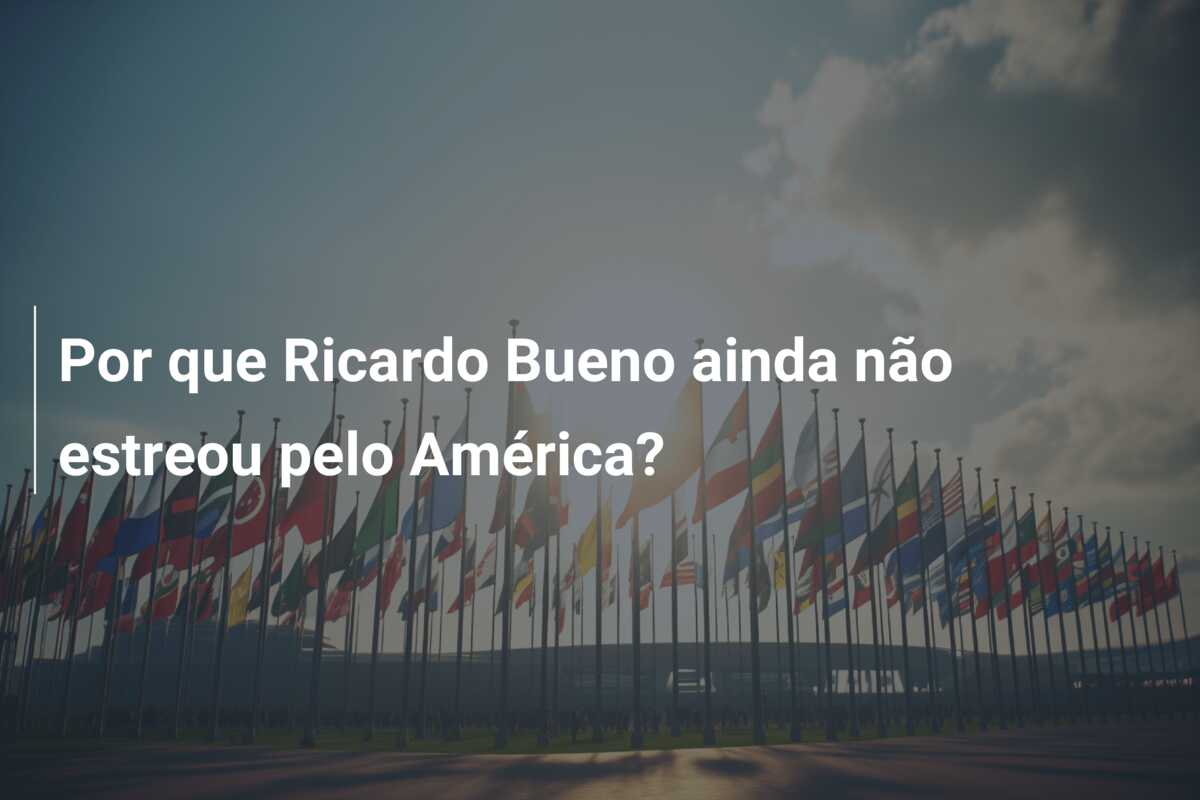 Por que Ricardo Bueno ainda não estreou pelo América?