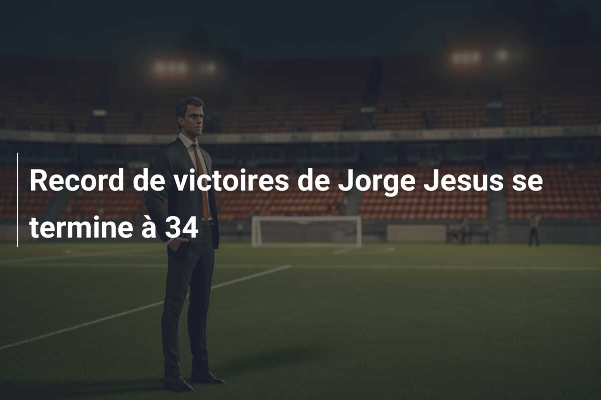 Record de victoires de Jorge Jesus se termine à 34