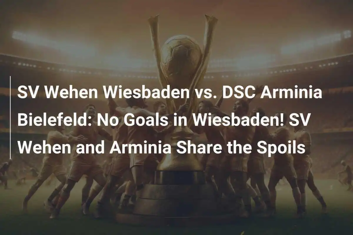 SV Wehen Wiesbaden vs. DSC Arminia Bielefeld: No Goals in Wiesbaden! SV Wehen and Arminia Share the Spoils