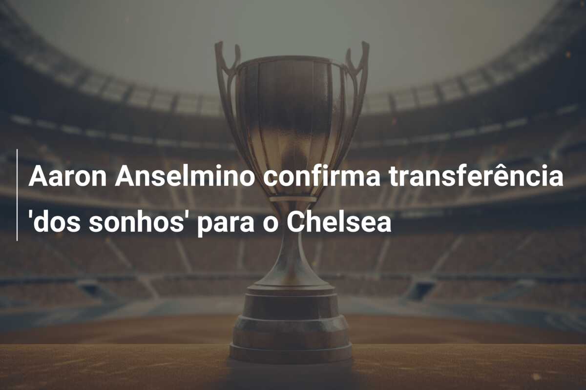Aaron Anselmino confirma transferência ‘dos sonhos’ para o Chelsea