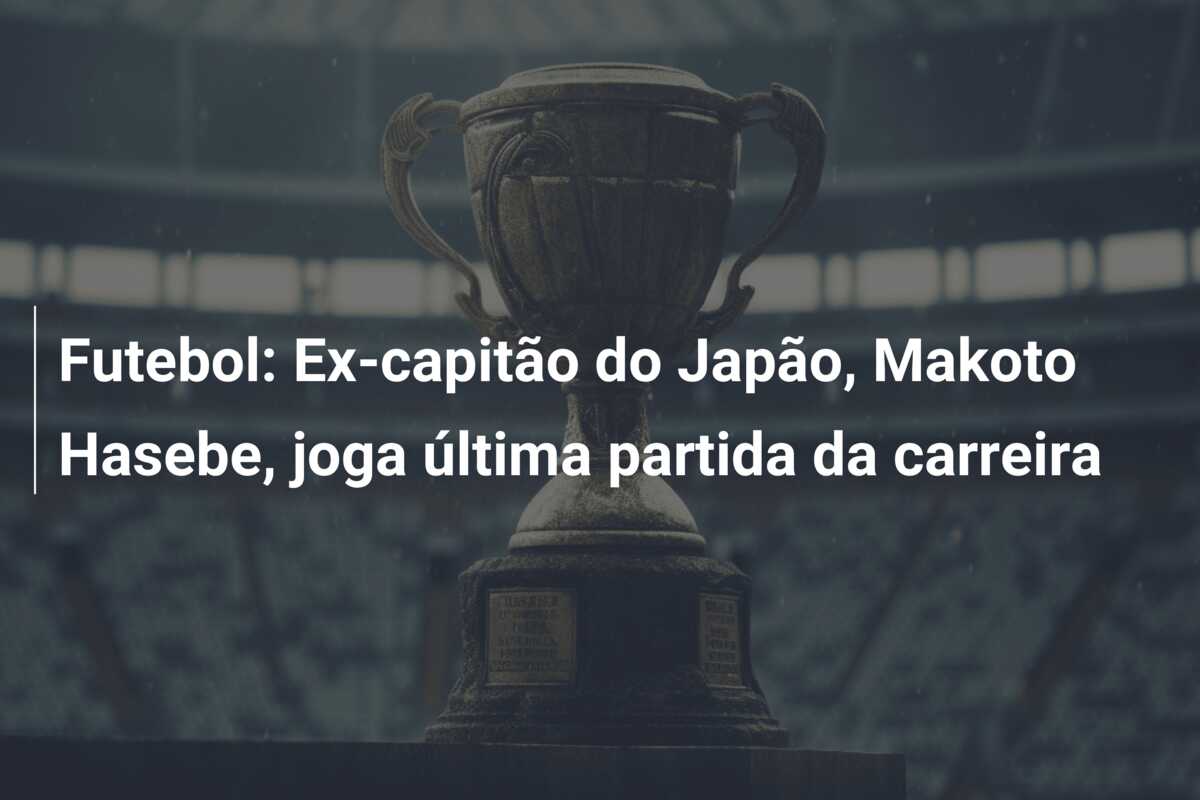 Futebol: Ex-capitão do Japão, Makoto Hasebe, joga última partida da carreira
