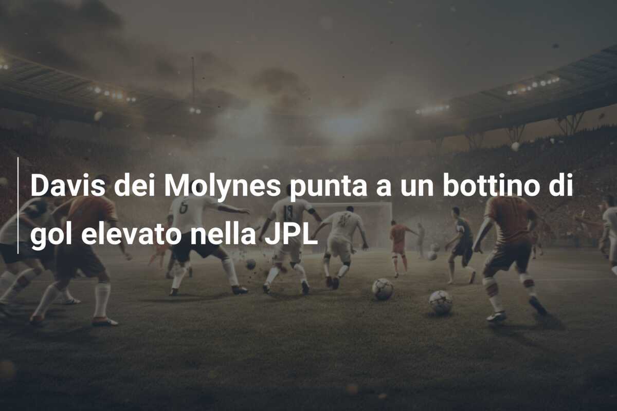 Davis dei Molynes punta a un bottino di gol elevato nella JPL