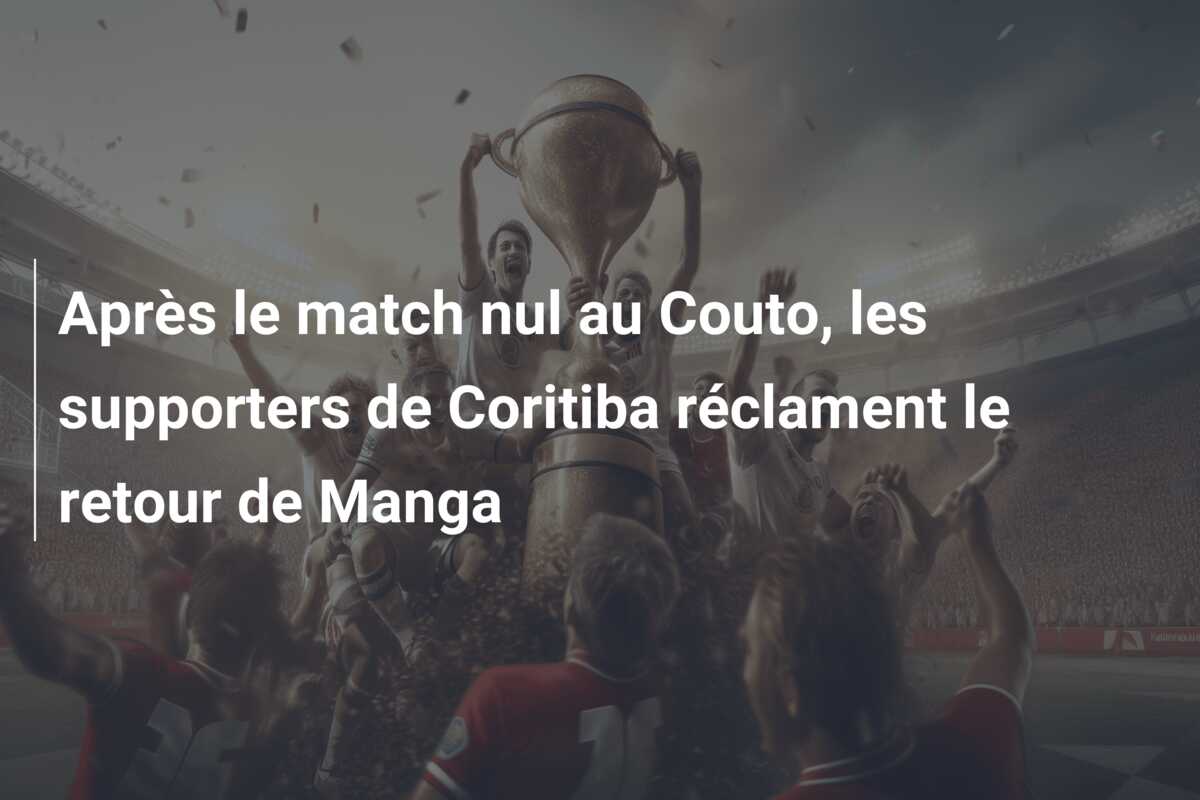 Après le match nul au Couto, les supporters de Coritiba réclament le retour de Manga