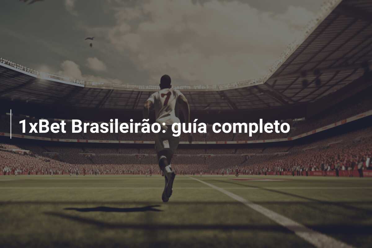 1xBet Brasileirão: guía completo