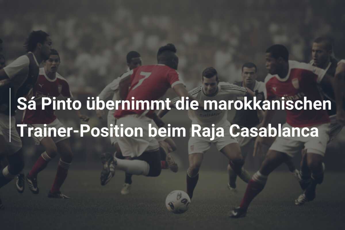 Sá Pinto übernimmt die marokkanischen Trainer-Position beim Raja Casablanca