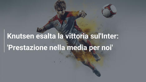 Knutsen esalta la vittoria sul'Inter: 'Prestazione nella media per noi'