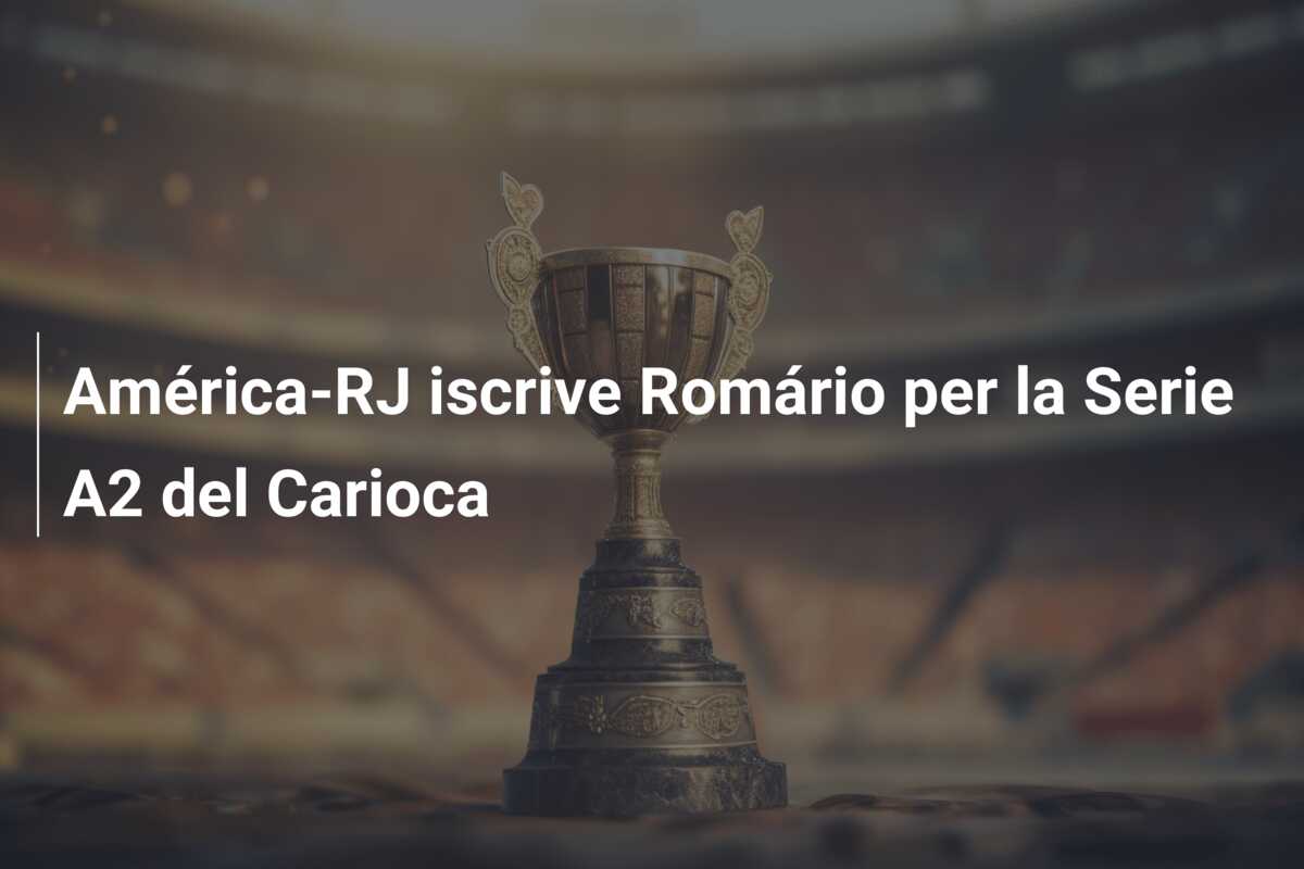 América-RJ iscrive Romário per la Serie A2 del Carioca
