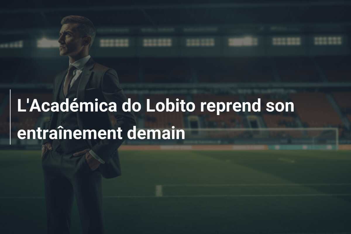 L'Académica do Lobito reprend son entraînement demain