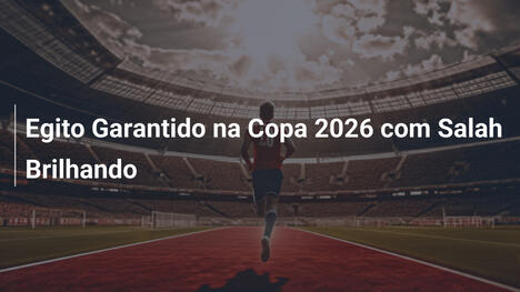 Egito Garantido na Copa 2026 com Salah Brilhando