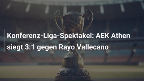 Konferenz-Liga-Spektakel: AEK Athen siegt 3:1 gegen Rayo Vallecano