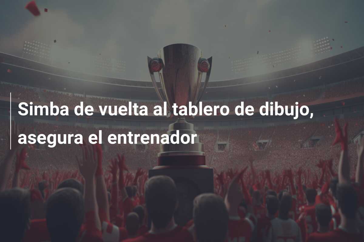 Simba de vuelta al tablero de dibujo, asegura el entrenador