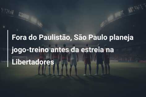 Fora do Paulistão, São Paulo planeja jogo-treino antes da estreia na Libertadores