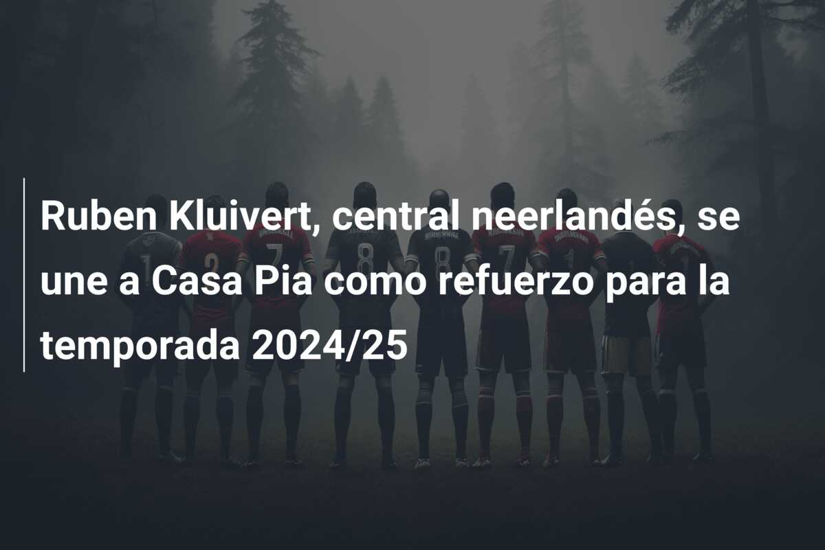 Ruben Kluivert, central neerlandés, se une a Casa Pia como refuerzo para la temporada 2024/25