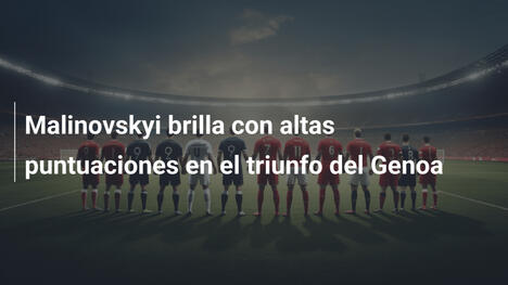 Malinovskyi brilla con altas puntuaciones en el triunfo del Genoa