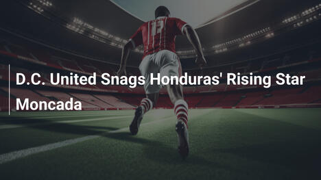 D.C. United Ingaggia il Giovane Talento Honduregno Moncada