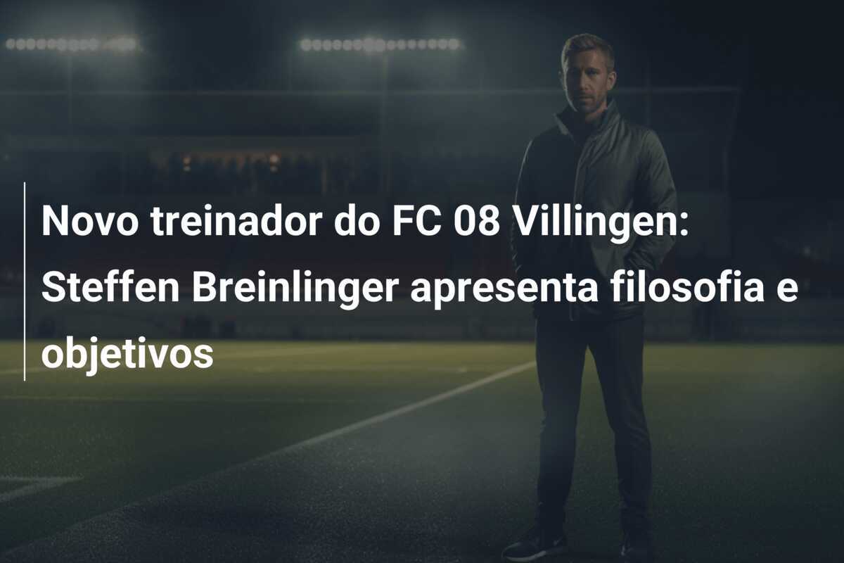 Novo treinador do FC 08 Villingen: Steffen Breinlinger apresenta filosofia e objetivos