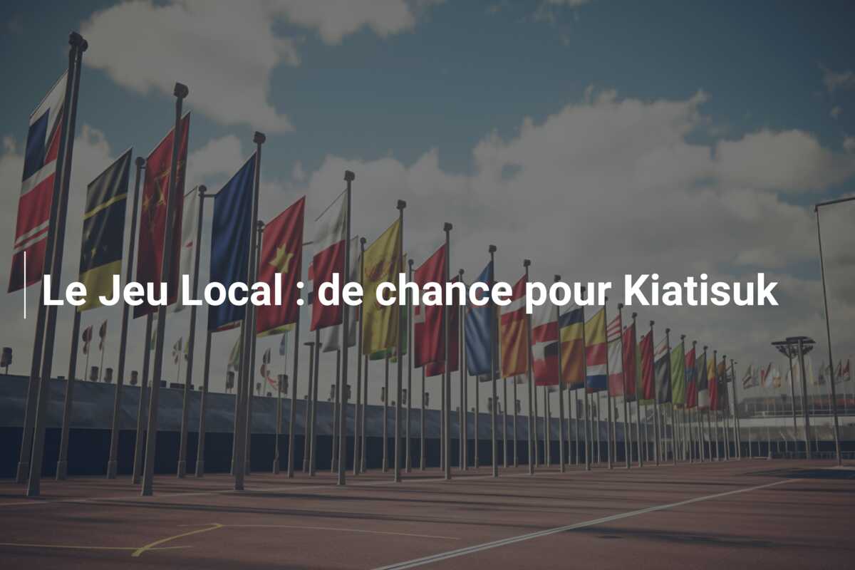 Le Jeu Local : de chance pour Kiatisuk