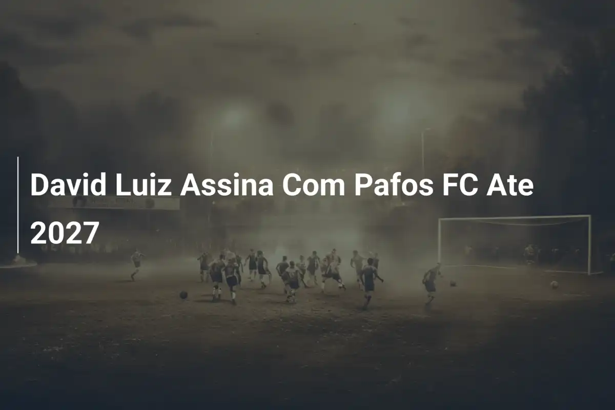 David Luiz Assina Com Pafos FC Ate 2027