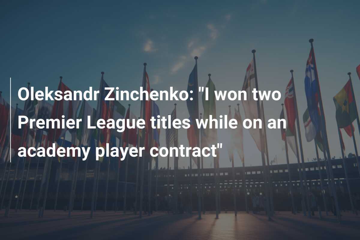 Oleksandr Zinchenko "I won two Premier League titles while on an