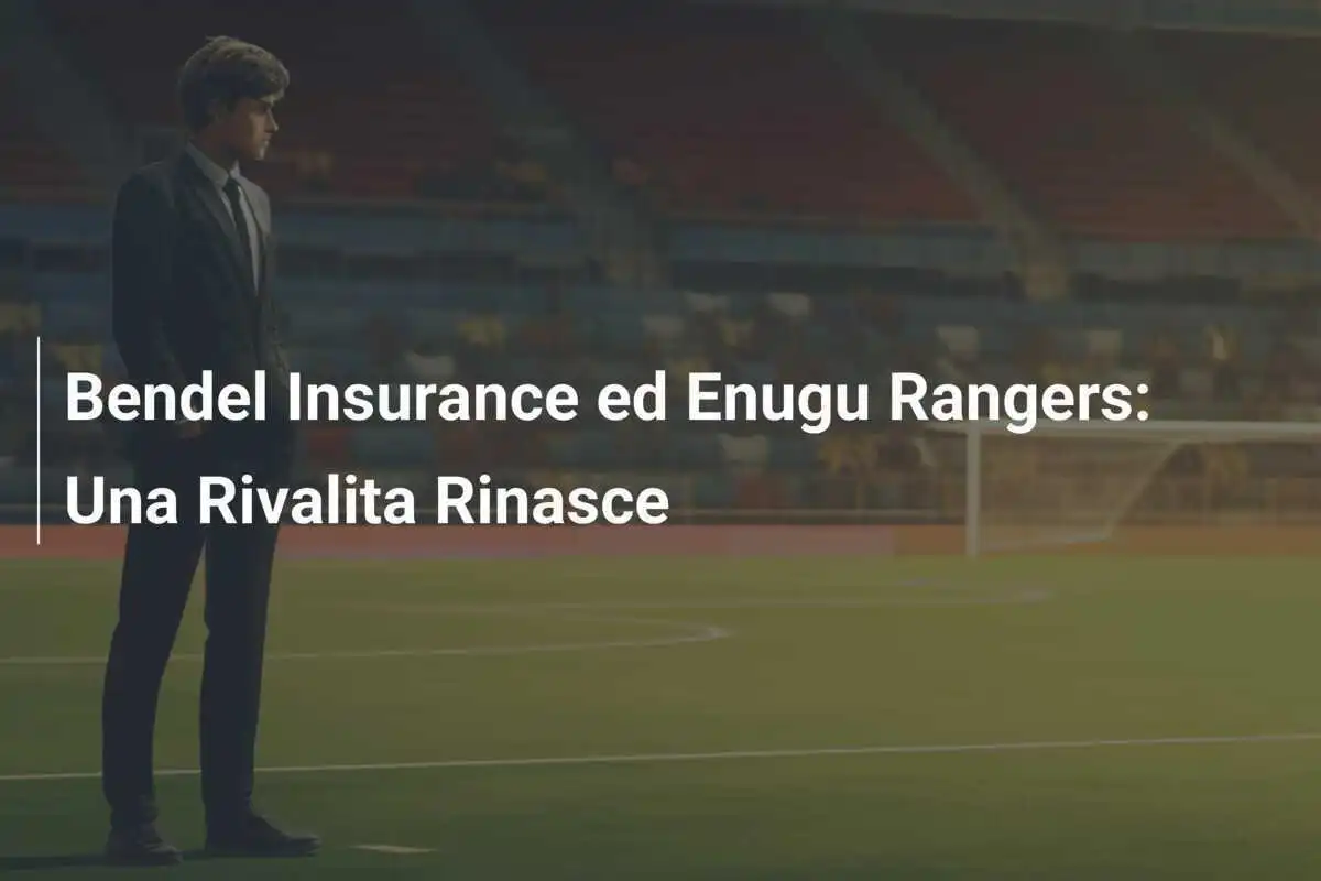 Bendel Insurance ed Enugu Rangers: Una Rivalita Rinasce