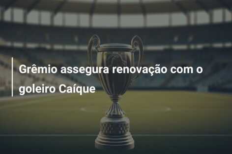 Grêmio assegura renovação com o goleiro Caíque