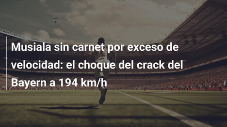 Musiala sin carnet por exceso de velocidad: el choque del crack del Bayern a 194 km/h