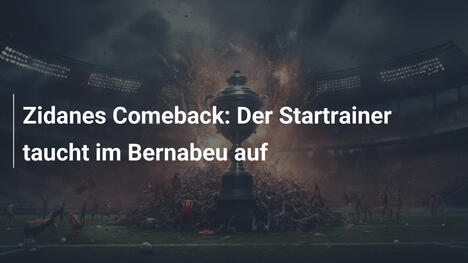Zidanes Comeback: Der Startrainer taucht im Bernabeu auf