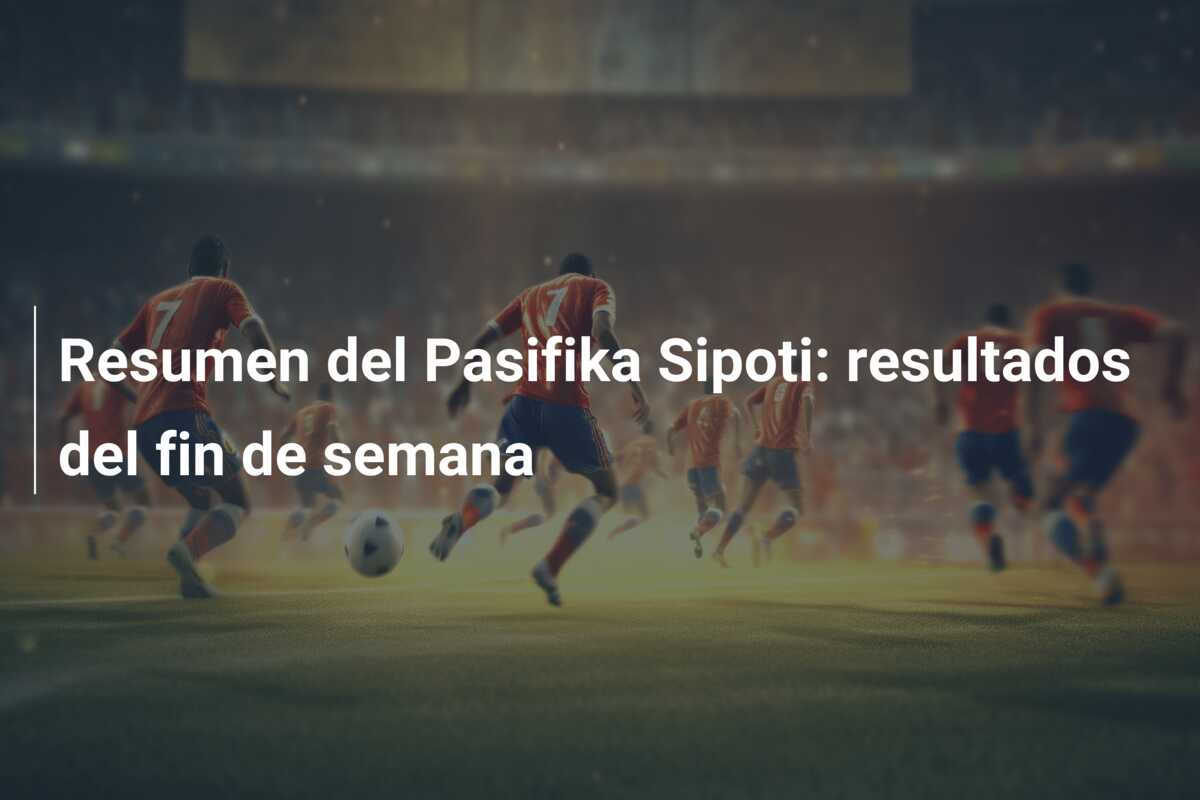 Resumen del Pasifika Sipoti: resultados del fin de semana