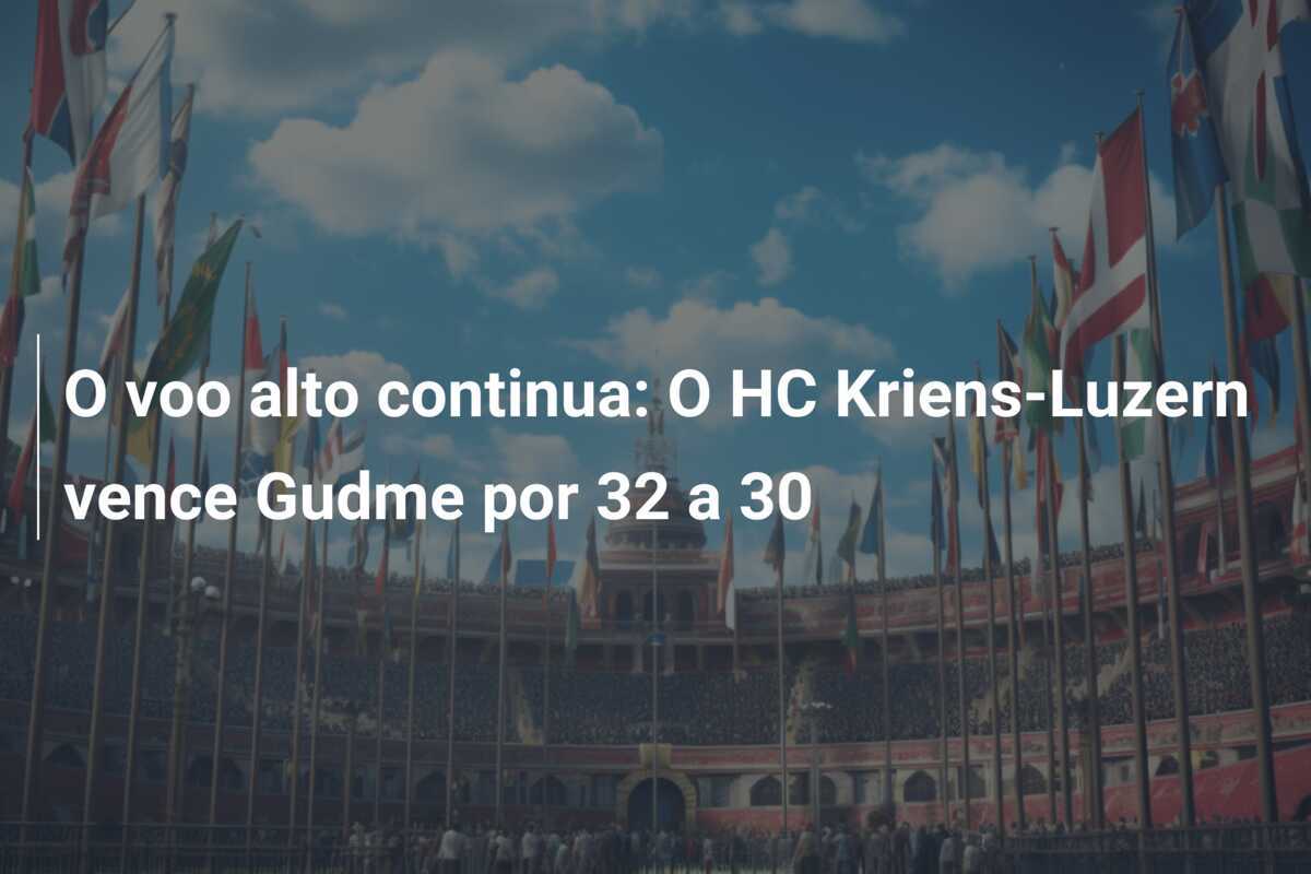 O voo alto continua: O HC Kriens-Luzern vence Gudme por 32 a 30