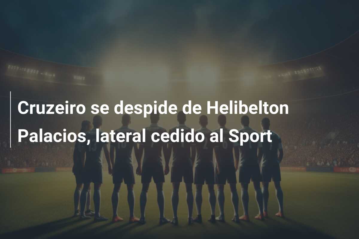 Cruzeiro se despide de Helibelton Palacios, lateral cedido al Sport