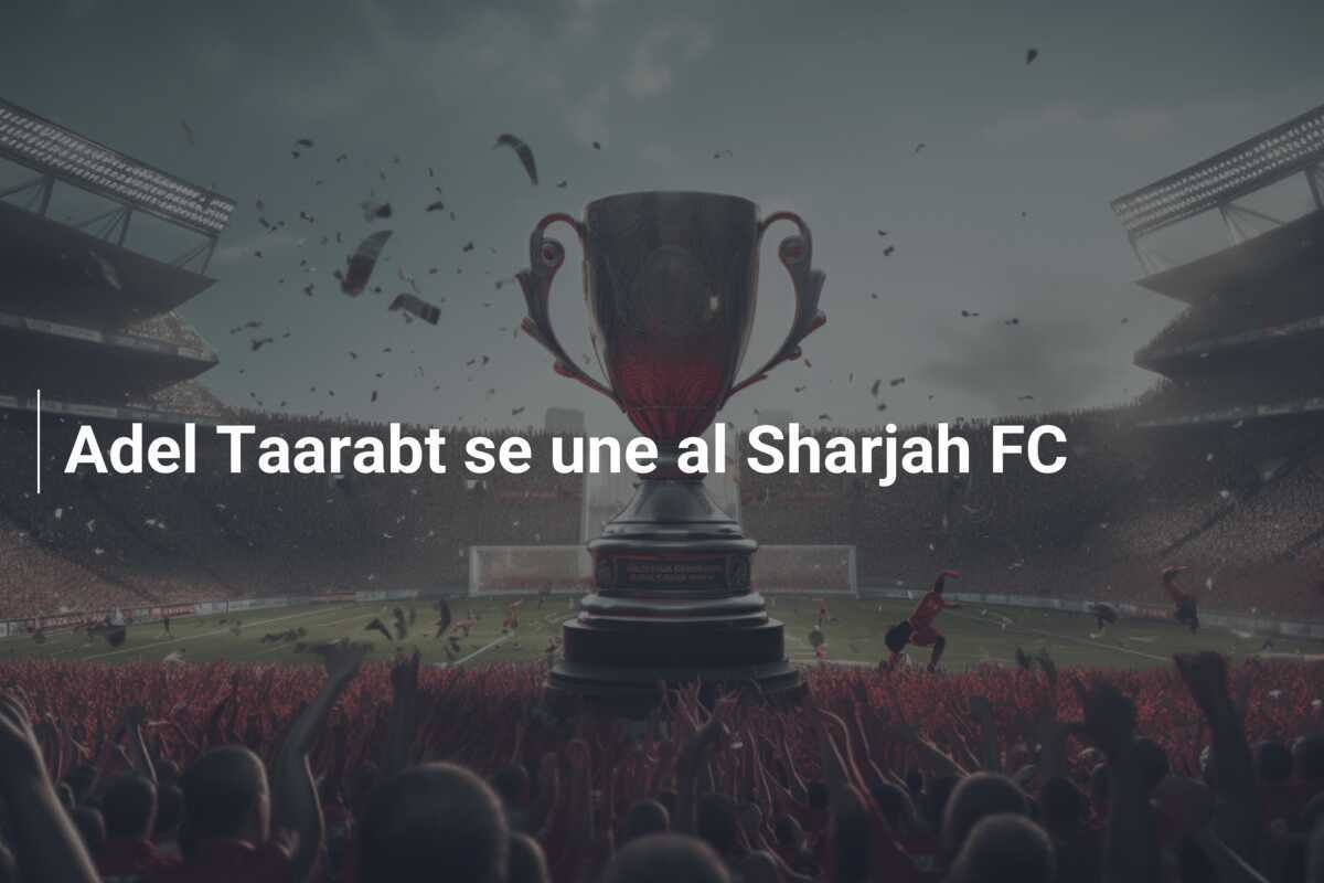 Adel Taarabt se une al Sharjah FC