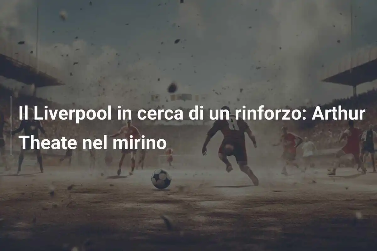 Il Liverpool in cerca di un rinforzo: Arthur Theate nel mirino