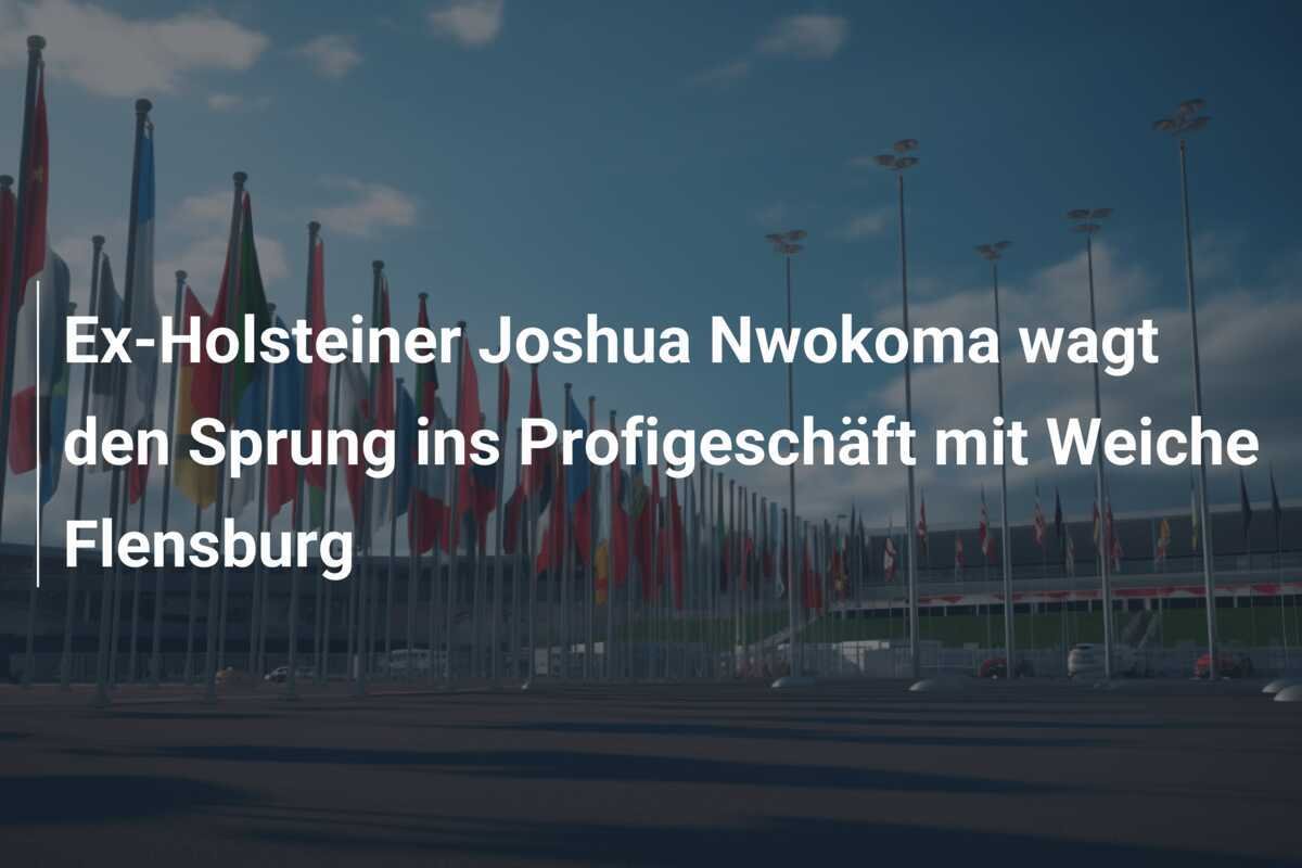 Ex-Holsteiner Joshua Nwokoma wagt den Sprung ins Profigeschäft mit Weiche Flensburg