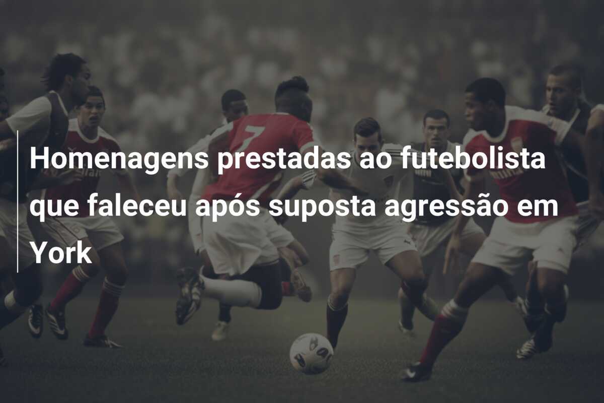 Homenagens prestadas ao futebolista que faleceu após suposta agressão em York