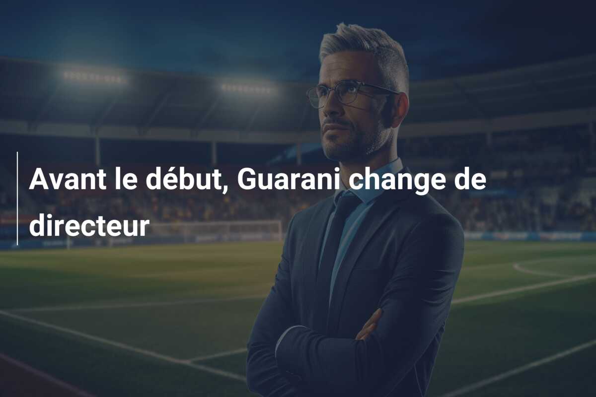 Avant le début, Guarani change de directeur