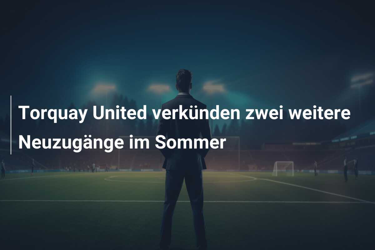 Torquay United verkünden zwei weitere Neuzugänge im Sommer