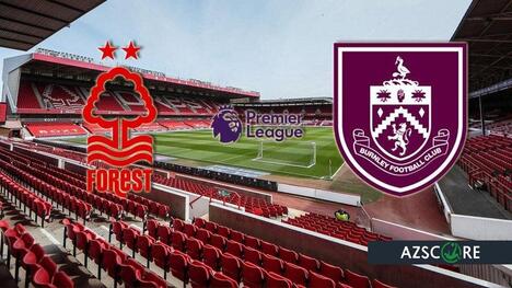 Nottingham Forest vs. Burnley: Der heiße Kampf um den Klassenerhalt