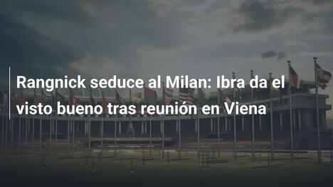 Rangnick seduce al Milan: Ibra da el visto bueno tras reunión en Viena