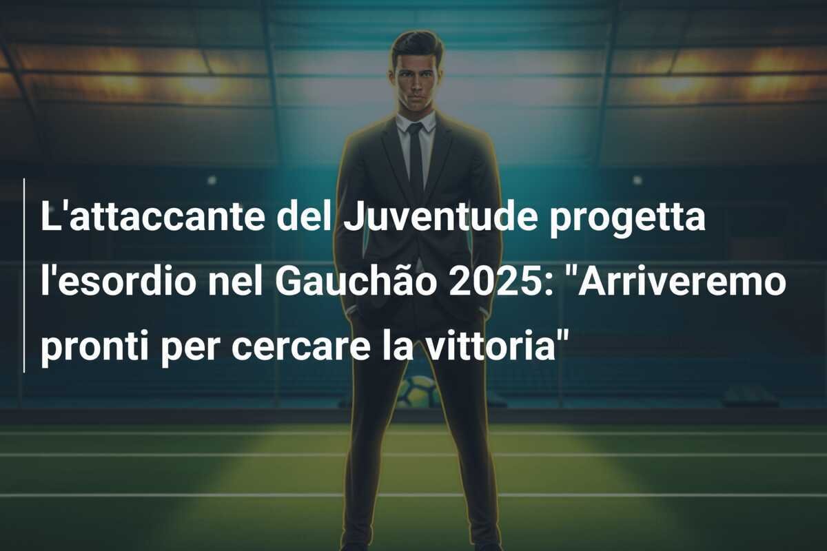 L'attaccante del Juventude progetta l'esordio nel Gauchão 2025: "Arriveremo pronti per cercare la vittoria"