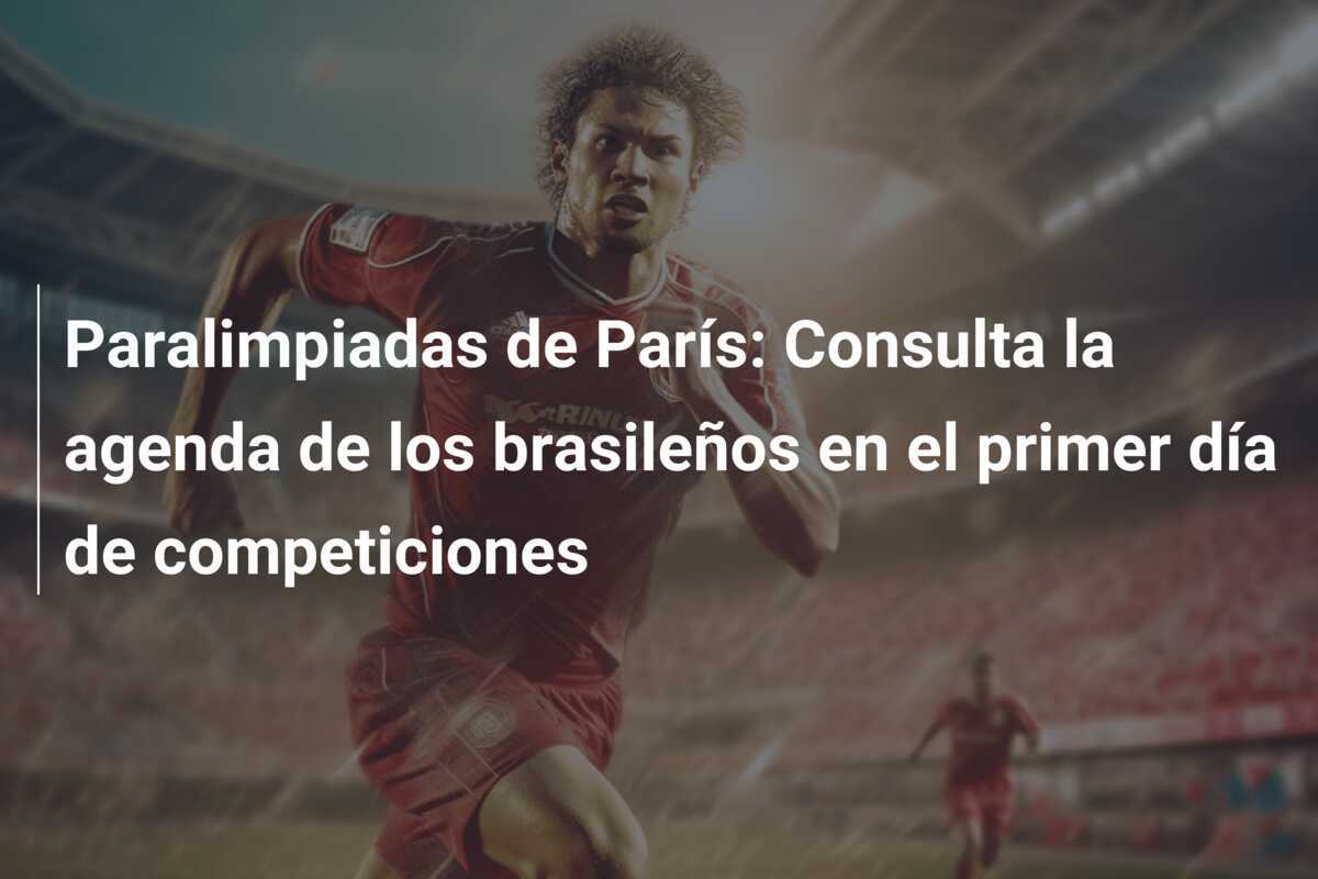 Paralimpiadas de París: Consulta la agenda de los brasileños en el primer día de competiciones