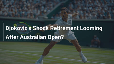 Djokovics schockierender Rücktritt nach den Australian Open?