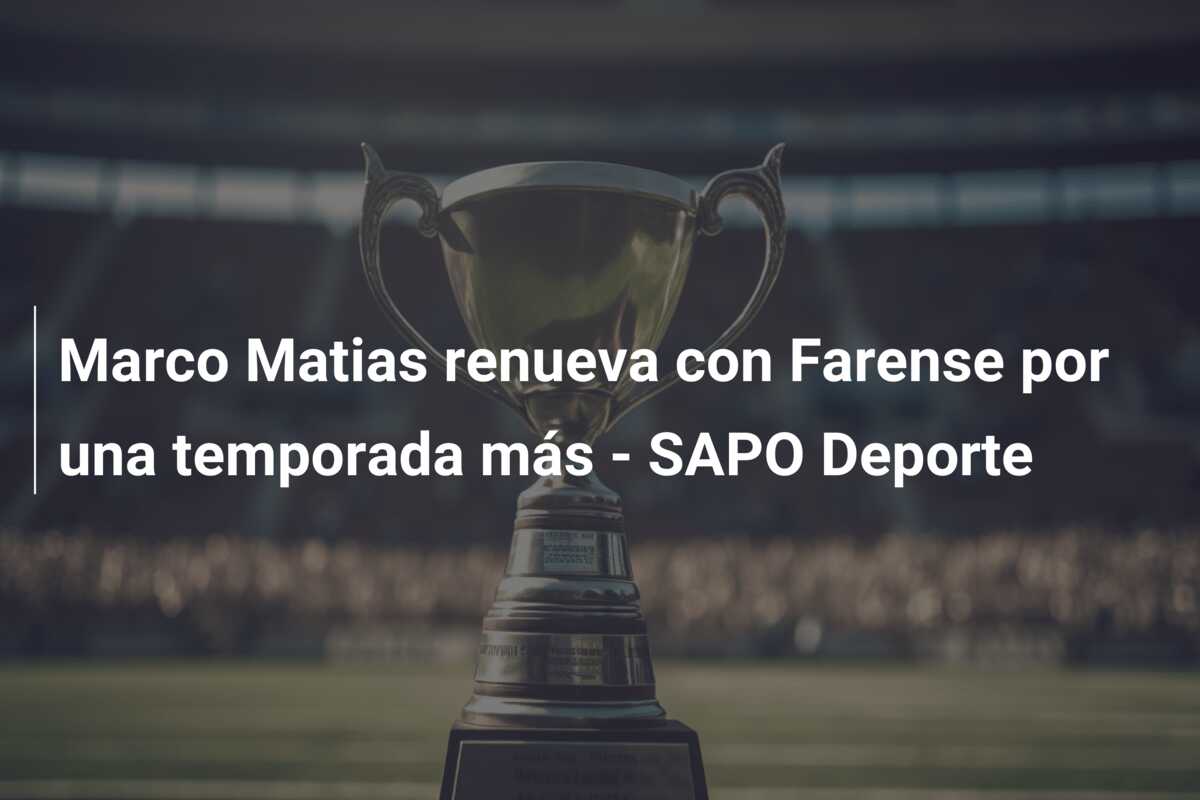 Marco Matias renueva con Farense por una temporada más – SAPO Deporte