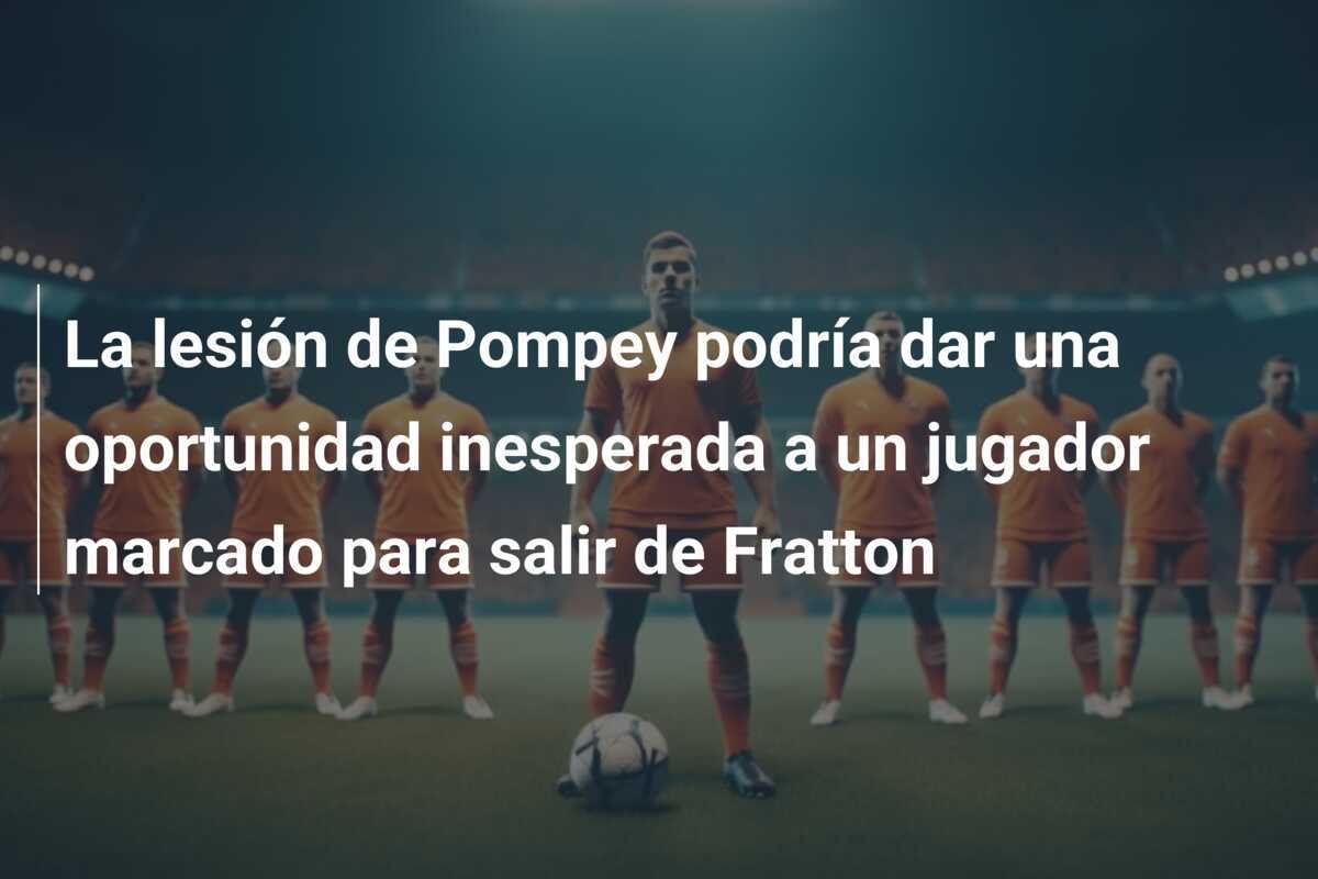 La lesión de Pompey podría dar una oportunidad inesperada a un jugador marcado para salir de Fratton