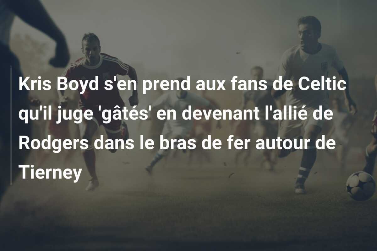 Kris Boyd s'en prend aux fans de Celtic qu'il juge 'gâtés' en devenant l'allié de Rodgers dans le bras de fer autour de Tierney